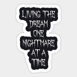 Living the dream one nightmare at a time Sticker